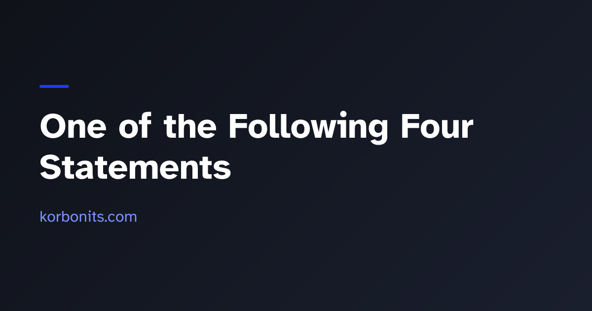 One of the Following Four Statements